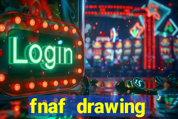 fnaf drawing cartoons 2